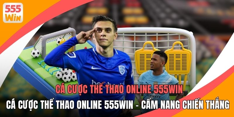 Cá Cược Thể Thao Online 555WIN - Cẩm Nang Chiến Thắng